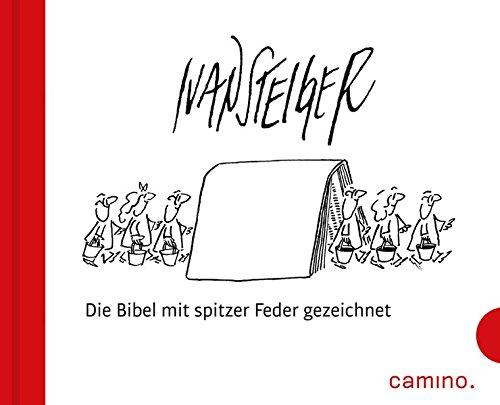 Ivan Steiger - Die Bibel mit spitzer Feder gezeichnet