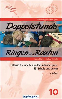 Doppelstunde Ringen und Raufen: Unterrichtseinheiten und Stundenbeispiele für Schule und Verein (Doppelstunde Sport)