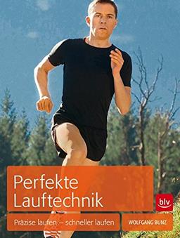 Perfekte Lauftechnik: Präzise laufen - schneller laufen