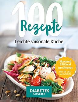 100 Rezepte - Leichte, saisonale Küche