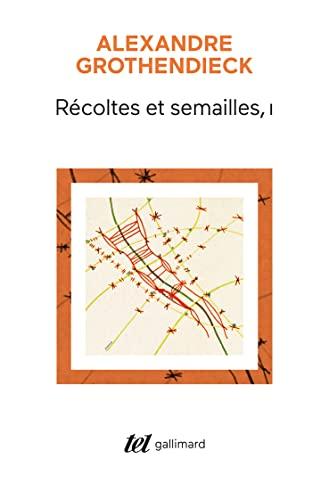 Récoltes et Semailles: Réflexions et témoignage sur un passé de mathématicien (1)