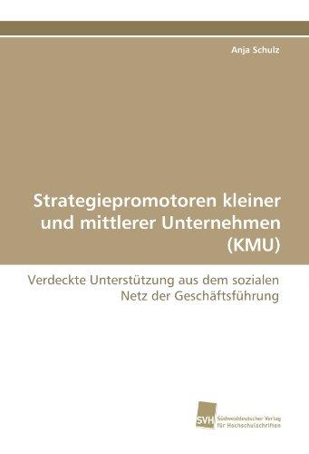 Strategiepromotoren kleiner und mittlerer Unternehmen (KMU): Verdeckte Unterstützung aus dem sozialen Netz der Geschäftsführung