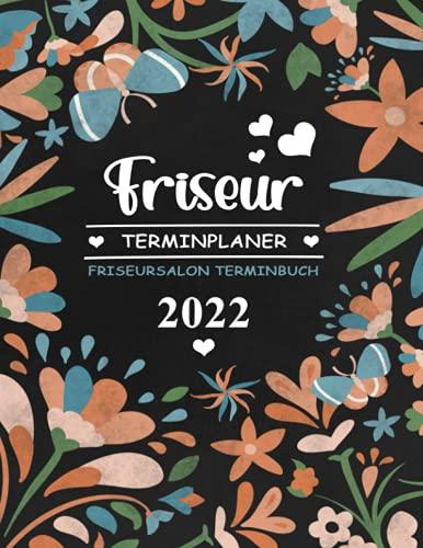 Friseur Terminplaner 2022 - Terminbuch: Friseur Terminkalender A4 Blumen Cover - Jahresplaner Friseursalon Geschenk - Lieblingsfriseurin Geschenkideen - Friseurausrüstung und Friseurgeschenk