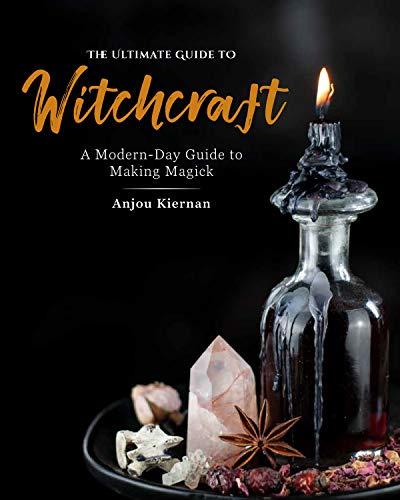 Ultimate Guide to Witchcraft: A Modern-Day Guide to Making Magick (The Ultimate Guide to..., Band 7)