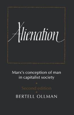 Alienation: Marx's Conception of Man in a Capitalist Society (Cambridge Studies in the History and Theory of Politics)