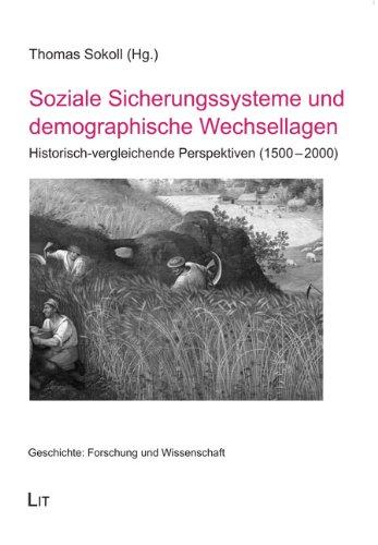 Soziale Sicherungssysteme und demographische Wechsellagen: Historisch-vergleichende Perspektiven (1500-2000)