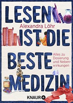 Lesen ist die beste Medizin: Alles zu Dosierung und Nebenwirkungen | Das perfekte Geschenk für alle, die Bücher lieben (Beipackzettel-Reihe)