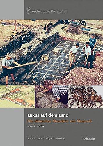 Luxus auf dem Land: Die römischen Mosaiken von Munzach (Schriften der Archäologie Baselland)