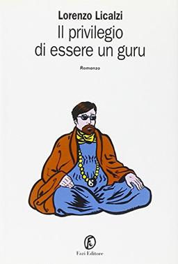 Privilegio Di Essere Un Guru (Il)