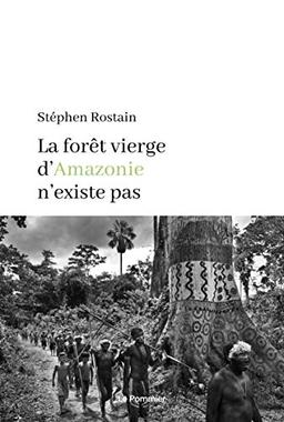 La forêt vierge d'Amazonie n'existe pas