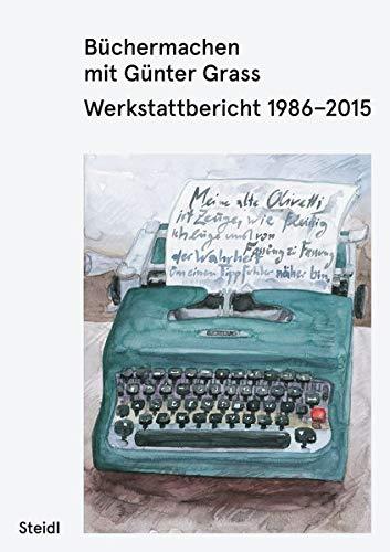 Büchermachen mit Günter Grass. Werkstattbericht 1986–2015