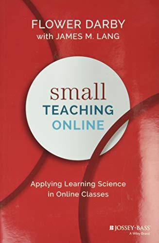 Small Teaching Online: Applying Learning Science in Online Classes