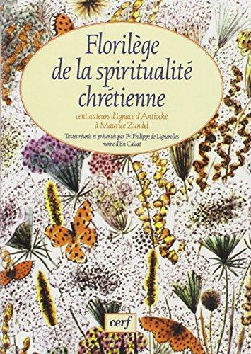 Florilège de la spiritualité chrétienne : cent auteurs, d'Ignace d'Antioche à Maurice Zundel