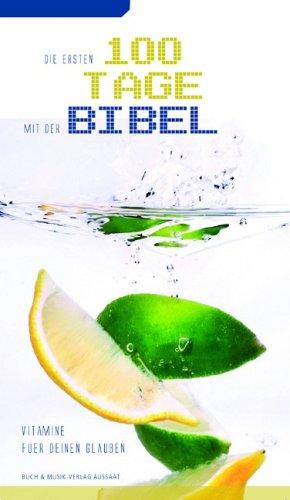 Die ersten 100 Tage mit der Bibel; Vitamine für deinen Glauben