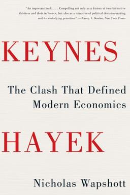 Keynes Hayek: The Clash that Defined Modern Economics