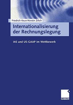 Internationalisierung der Rechnungslegung: IAS und US-GAAP im Wettbewerb