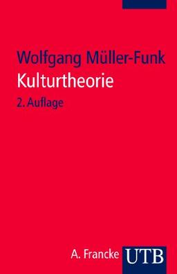 Kulturtheorie: Einführung in Schlüsseltexte der Kulturwissenschaften