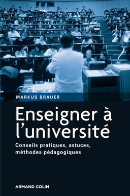 Enseigner à l'université : conseils pratiques, astuces, méthodes pédagogiques