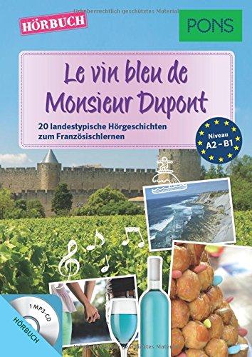 PONS Hörbuch Französisch - Le vin bleu de Monsieur Dupont: 20 landestypische Hörgeschichten zum Französischlernen (PONS Lektüre in Bildern)