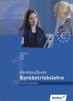 Bankkaufleute 1: Bankbetriebslehre - Lernfelder 2, 4, 5, 7, 10, 11: Schülerbuch, 6., überarbeitete Auflage, 2013