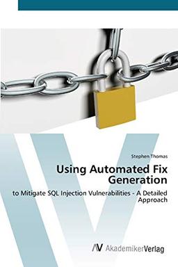 Using Automated Fix Generation: to Mitigate SQL Injection Vulnerabilities - A Detailed Approach