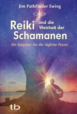 Reiki und die Weisheit der Schamanen