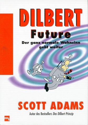 Dilbert Future. Der ganz normale Wahnsinn geht weiter