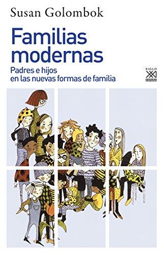 Familias modernas : padres e hijos en las nuevas formas de familia (Siglo XXI de España General, Band 1192)