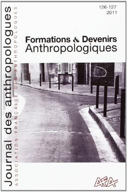 Journal des anthropologues, N° 126-127/2011 : Formations et devenirs anthropologiques