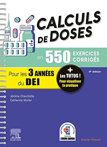 Calculs de doses en 550 exercices corrigés pour les 3 années du DEI : réussir vos évaluations UE 4.4 (semestre 2), UE 2.11 (semestre 5), assurez en stage !