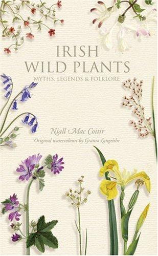 Irish Wild Plants: Myths Legends and Folklore