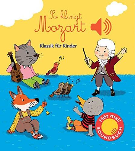 So klingt Mozart: Klassik für Kinder