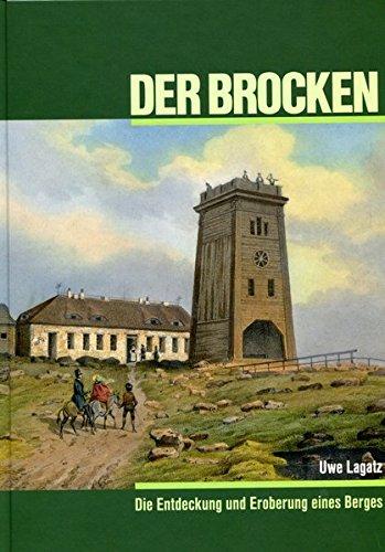 Der Brocken: Die Entdeckung und Eroberung eines Berges