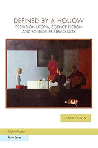 Defined by a Hollow: Essays on Utopia, Science Fiction and Political Epistemology (Ralahine Utopian Studies)