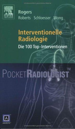 Pocket Radiologist<br>Interventionelle Radiologie: Die 100 Top-Interventionen: Die 100 Top-Diagnosen