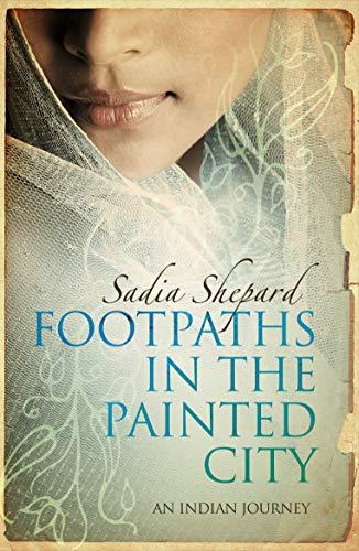 Footpaths in the Painted City: A Search for Shipwrecked Ancestors, Forgotten Histories, and a Sense of Home