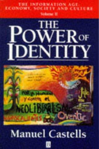 Castells, Manuel, Vol.2 : Power of Identity: Economy, Society and Culture: Power of Identity Vol 2 (Information Age; Economy, Society & Culture)