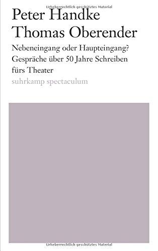 Nebeneingang oder Haupteingang?: Gespräche über 50 Jahre Schreiben fürs Theater