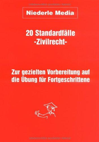 20 Standardfälle, Zivilrecht, Zur gezielten Vorbereitung auf die Übung für Fortgeschrittene