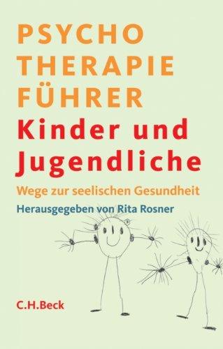 Psychotherapieführer Kinder und Jugendliche: Seelische Störungen und ihre Behandlung