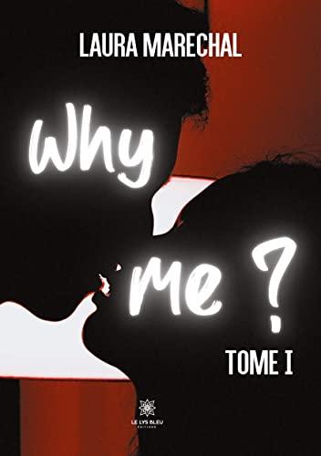 Why me ?: Tome I