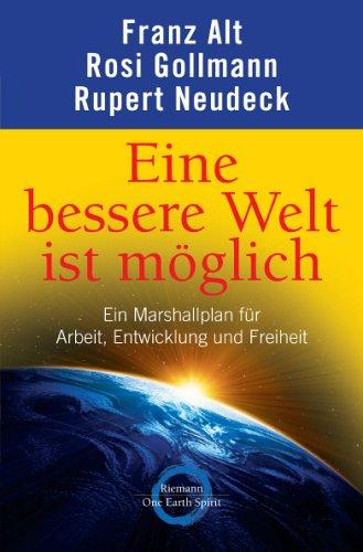 Eine bessere Welt ist möglich: Ein Marshallplan für Arbeit, Entwicklung und Freiheit