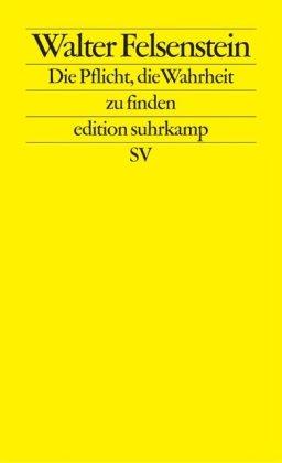 Die Pflicht, die Wahrheit zu finden: Briefe und Schriften eines Theatermannes (edition suhrkamp)