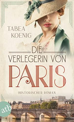 Die Verlegerin von Paris: Historischer Roman