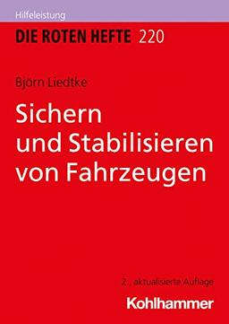 Sichern und Stabilisieren von Fahrzeugen (Die Roten Hefte/Ausbildung kompakt, 220, Band 220)