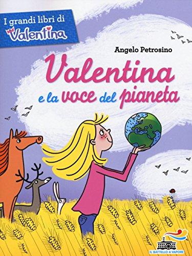 Valentina e la voce del pianeta (Il battello a vapore. I grandi libri di Valentina)