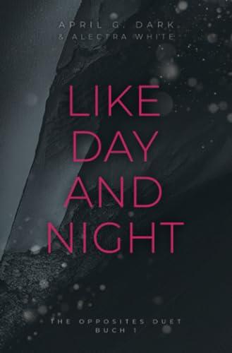 Like Day and Night (The Opposites Duet, Band 1)