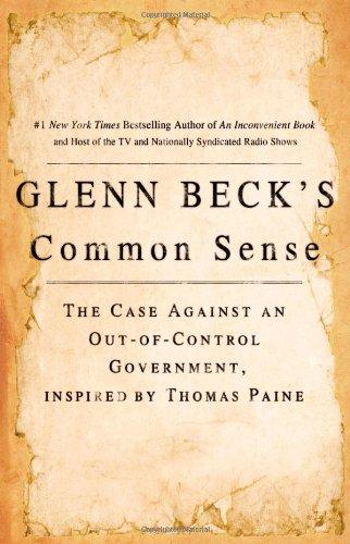 Glenn Beck's Common Sense: The Case Against an Ouf-of-Control Government, Inspired by Thomas Paine