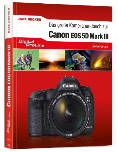 Digital ProLine - Das große Kamerahandbuch zu Canon EOS 5D Mark III