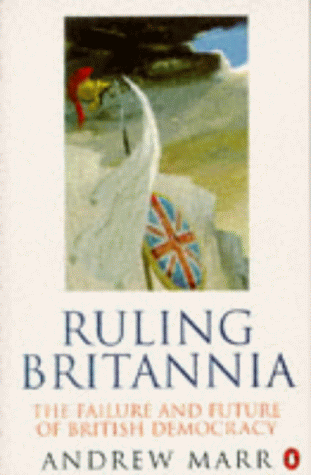 Ruling Britannia: Failure and Future of British Democracy